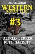 Cassiopeiapress Western Roman Trio #3: Drei Western in einem Band - Alfred Bekker, Pete Hackett