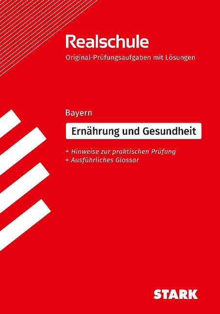 STARK Ernährung und Gesundheit - Realschulabschluss Bayern - Prüfungsvorbereitung - Adelheid Müller, Ulrike Niemetz, Regina Harmon, Angela Nellen