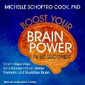 Boost Your Brain Power in 60 Seconds: The 4-Week Plan for a Sharper Mind, Better Memory, and Healthier Brain - Michelle Schoffro Cook