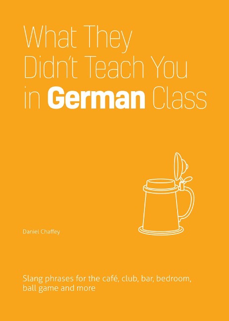 What They Didn't Teach You in German Class - Daniel Chaffey