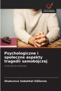 Cover-Bild zum Titel 'Psychologiczne i spo¿eczne aspekty tragedii samobójczej' von 'Shukurova Sabokhat Odilovna'