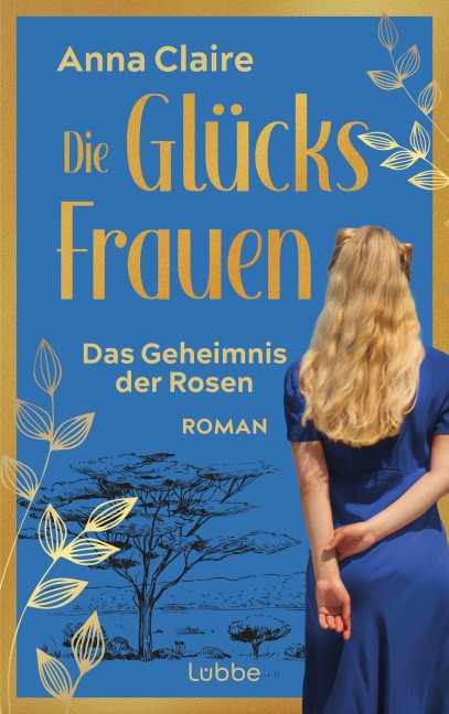 Die Glücksfrauen - Das Geheimnis der Rosen - Anna Claire