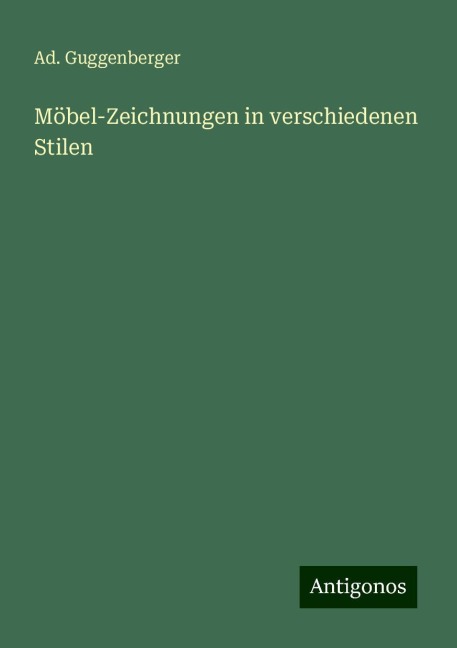 Möbel-Zeichnungen in verschiedenen Stilen - Ad. Guggenberger