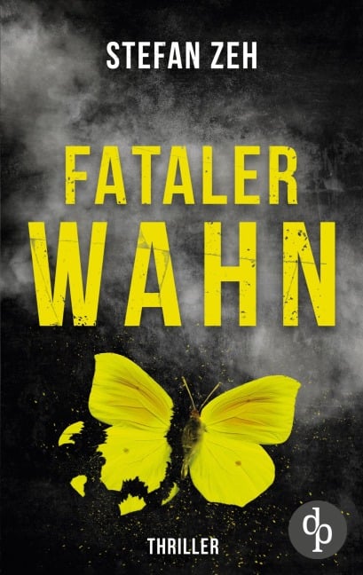 Fataler Wahn | Ein fesselnde Thriller mit ungleichem Ermittler-Duo - Stefan Zeh