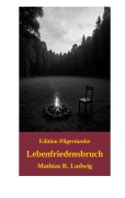 Cover-Bild zum Titel 'Lebenfriedensbruch' von 'Mathias R. Ludwig'
