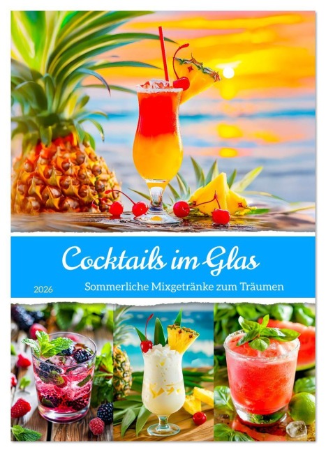Cocktails im Glas - Sommerliche Mixgetränke zum Träumen (Wandkalender 2026 DIN A2 hoch), CALVENDO Monatskalender - Anja Frost