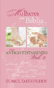 Mulheres na Bíblia no Antigo Testamento - Volume 2 - Eunice Faith Priddy