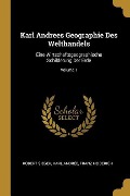 Karl Andrees Geographie Des Welthandels: Eine Wirtschaftsgeographische Schilderung Der Erde; Volume 1 - Robert Sieger, Karl Andree, Franz Heiderich