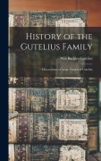 Cover-Bild zum Titel 'History of the Gutelius Family: Descendants of Adam Frederick Gutelius' von 'Will Buckles Gutelius'