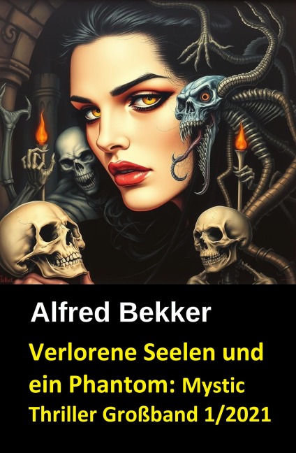 Verlorene Seelen und ein Phantom: Mystic Thriller Großband 1/2021 - Alfred Bekker