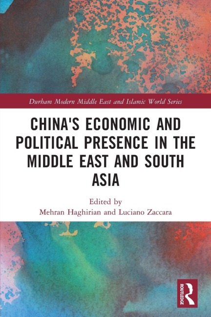 China's Economic and Political Presence in the Middle East and South Asia - 