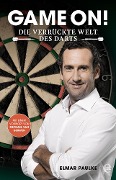 Cover-Bild zum Titel 'Game on! Die verrückte Welt des Darts' von 'Elmar Paulke'