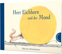 Cover-Bild zum Titel 'Herr Eichhorn und der Mond' von 'Sebastian Meschenmoser'