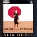 Ich Geh Ins Wasser - Alix Dudel