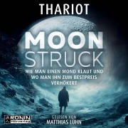 Cover-Bild zum Titel 'Moonstruck - Wie man einen Mond klaut und wo man ihn zum Bestpreis verhökert' von 'Thariot'