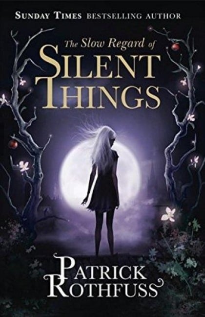 The Slow Regard of Silent Things - Patrick Rothfuss