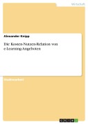 Cover-Bild zum Titel 'Die Kosten-Nutzen-Relation von e-Learning-Angeboten' von 'Alexander Knipp'