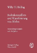 Bodenkennziffern und Klassifizierung von Böden - Willy H. Bölling
