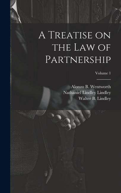 A Treatise on the law of Partnership; Volume 1 - Nathaniel Lindley Lindley, William C. Gull, Walter B. B. Lindley