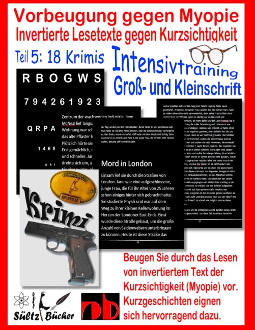 Vorbeugung gegen Myopie - Invertierte Lesetexte gegen Kurzsichtigkeit - INTENSIVTRAINING - Uwe H. Sültz, Renate Sültz