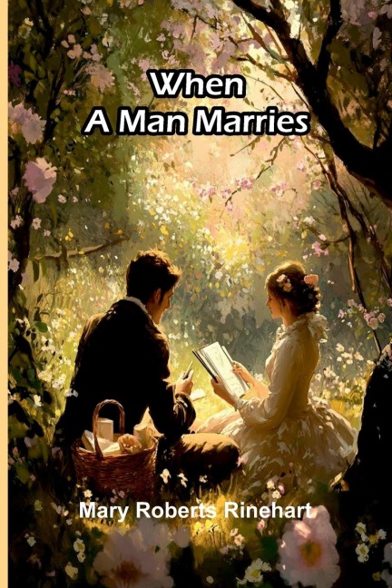 When A Man Marries - Mary Roberts Rinehart