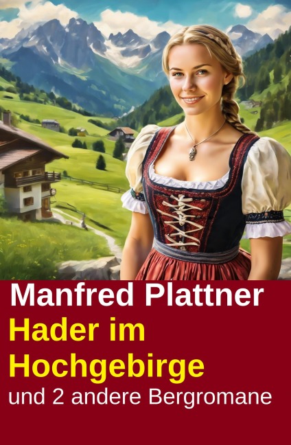 Hader im Hochgebirge und 2 andere Bergromane - Manfred Plattner