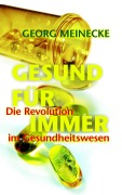 Cover-Bild zum Titel 'GESUND FÜR IMMER' von 'Georg Meinecke'