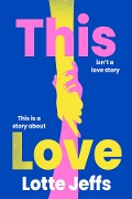 Cover-Bild zum Titel 'This Love' von 'Lotte Jeffs'