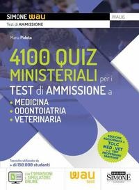 4100 quiz ministeriali per i test di ammissione a Medicina, Odontoiatria e Veterinaria - Maria Pidota