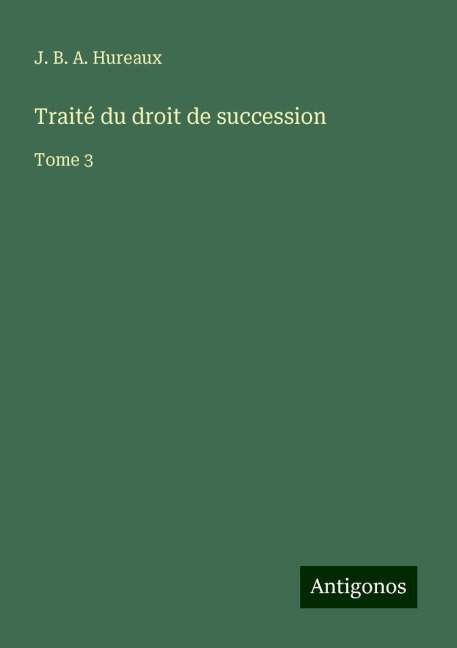 Traité du droit de succession - J. B. A. Hureaux
