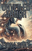 Cover-Bild zum Titel 'Unveiled Armor' von 'Fiona Gray'