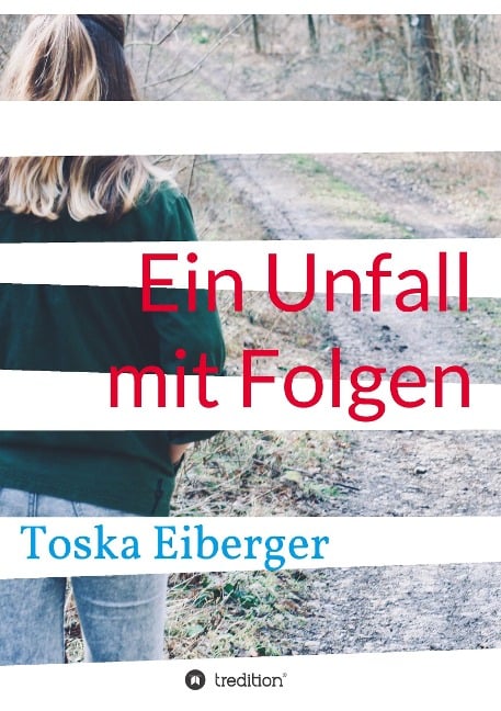 Ein Unfall mit Folgen - Toska Eiberger