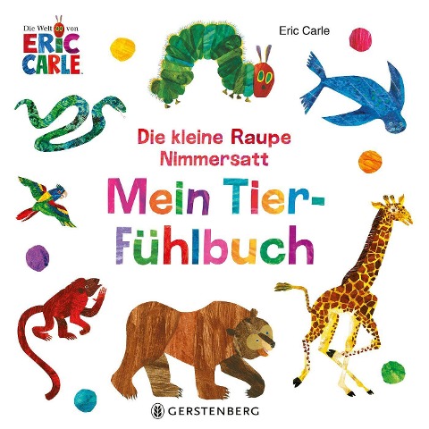 Die kleine Raupe Nimmersatt - Mein Tier-Fühlbuch - Eric Carle