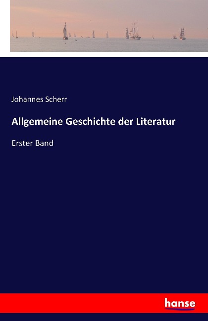 Allgemeine Geschichte der Literatur - Johannes Scherr