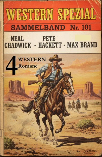 4 Western Spezial Sammelband Nr. 101 - 4 Western Romane - Neal Chadwick, Max Brand, Pete Hackett
