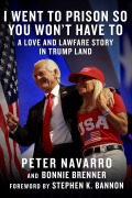 Cover-Bild zum Titel 'I Went to Prison So You Won't Have to' von 'Peter Navarro, Bonnie Brenner'