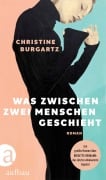 Cover-Bild zum Titel 'Was zwischen zwei Menschen geschieht' von 'Christine Burgartz'