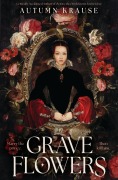 Cover-Bild zum Titel 'Grave Flowers' von 'Autumn Krause'