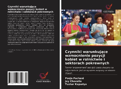 Czynniki warunkuj¿ce wzmocnienie pozycji kobiet w rolnictwie i sektorach pokrewnych - Pooja Pachani, Jay Chovatia, Tushar Kapuriya
