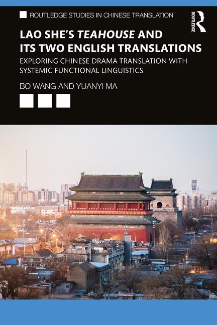 Lao She's Teahouse and Its Two English Translations - Bo Wang, Yuanyi Ma