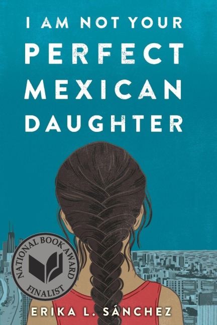 I Am Not Your Perfect Mexican Daughter - Erika L. S nchez