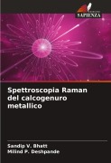 Spettroscopia Raman del calcogenuro metallico - Sandip V. Bhatt, Milind P. Deshpande