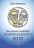 Der grosse Lunavitalis Mondkalender 2010 - Dirk Hoffmann