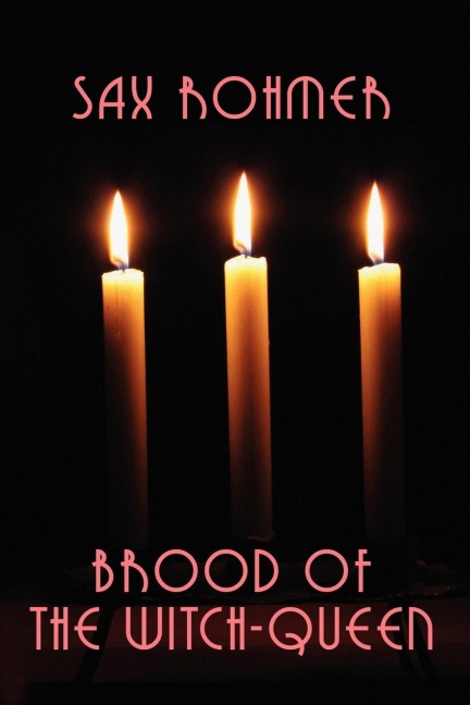Brood of the Witch-Queen - Sax Rohmer