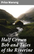 Half Crown Bob and Tales of the Riverine - Price Warung