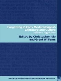 Forgetting in Early Modern English Literature and Culture - 
