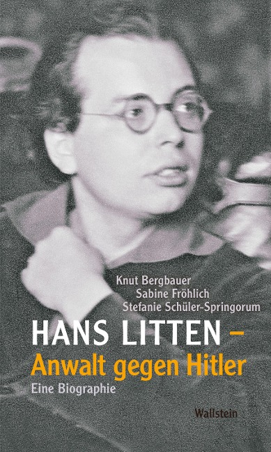 Hans Litten - Anwalt gegen Hitler - Knut Bergbauer, Sabine Fröhlich, Stefanie Schüler-Spingorum