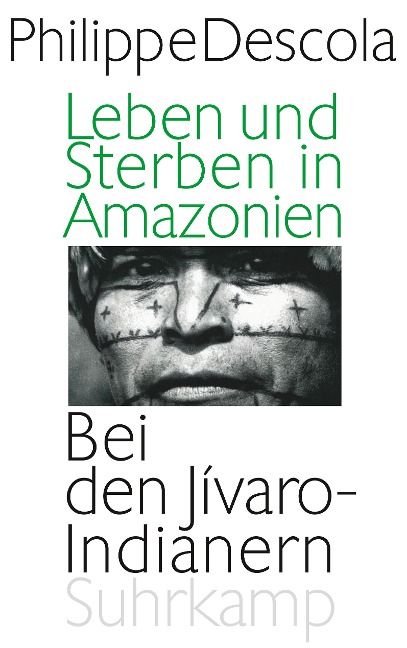 Leben und Sterben in Amazonien - Philippe Descola