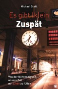 Cover-Bild zum Titel 'Es gibt (k)ein Zuspät' von 'Michael Stahl'