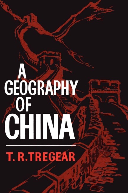 A Geography of China - T. R. Tregear